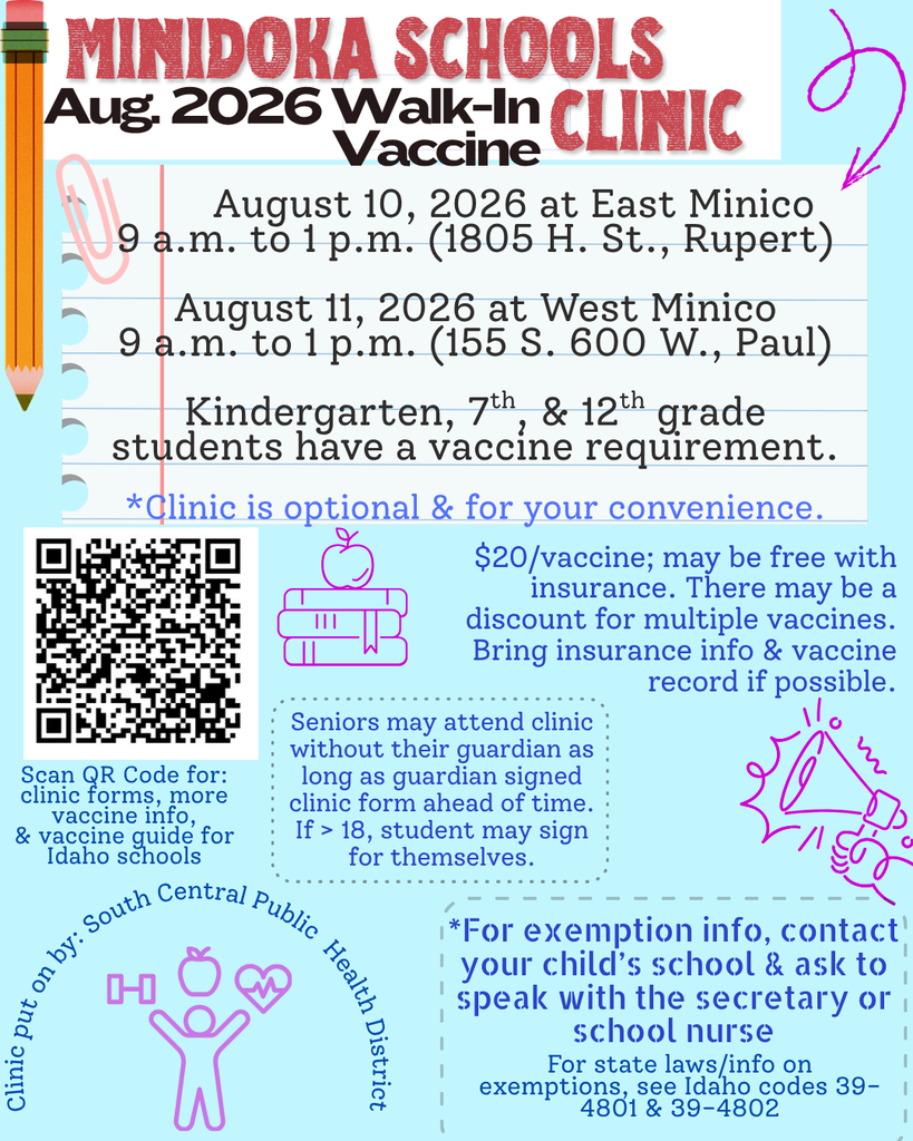 South Central Public Health District is providing an optional Back to School Vaccine Clinic: August 10 2026 at East Minico from 9 a.m. to 1 p.m. (1805 H. St., Rupert, ID) August 11 2026 at West Minico from 9 a.m. to 1 p.m. (155 S. 600 W., Paul, ID).  