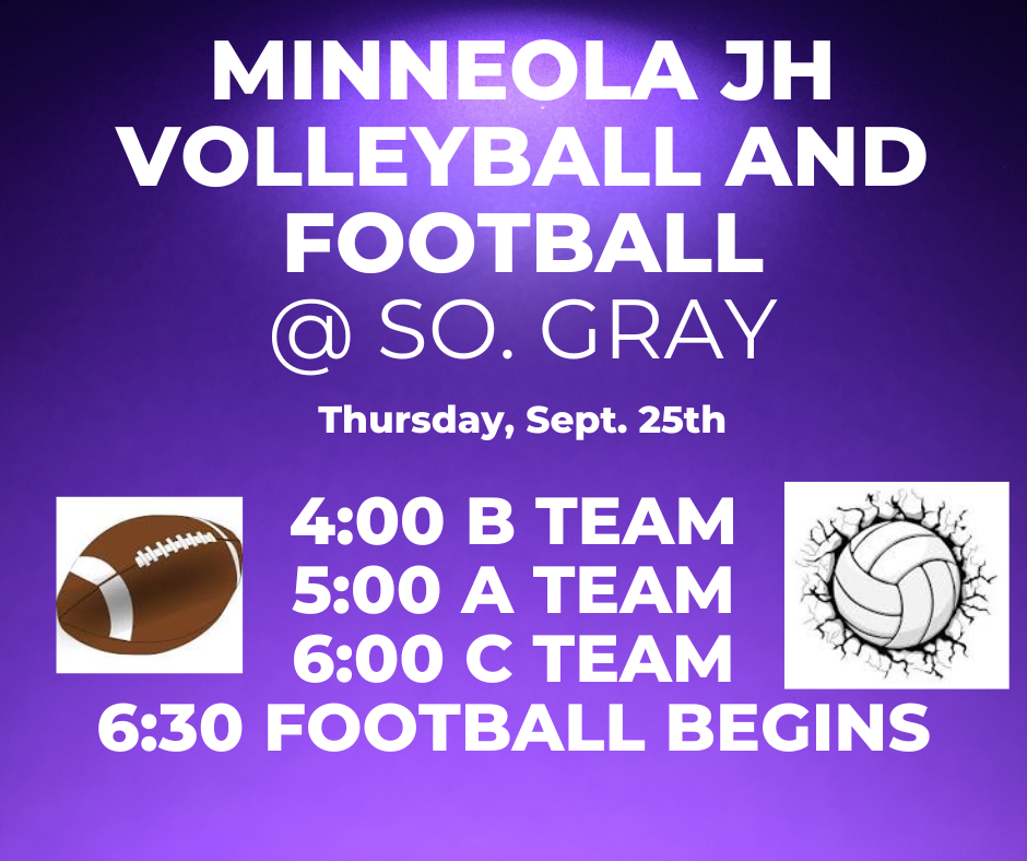 JH will play Volleyball and Football at South Gray on Thursday, Sept. 25th. 4:00- B Team, 5:00- A Team, 6:00- C Team, 6:30 football begins. Good Luck Wildcats!