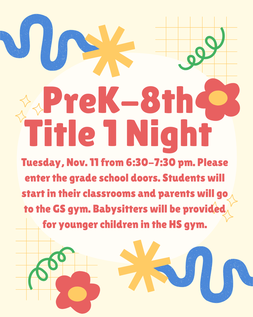 Join us on Tuesday, Nov. 11 for the PreK-8th grade Title 1 Night. Students will start in the classrooms. Parents will go to the GS gym. Babysitters are available in the HS gym for younger siblings. Please enter the GS doors. We will have prizes and cookies too!