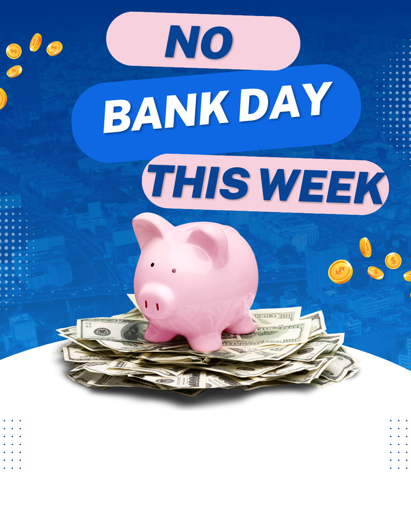 NO bank day this week!!