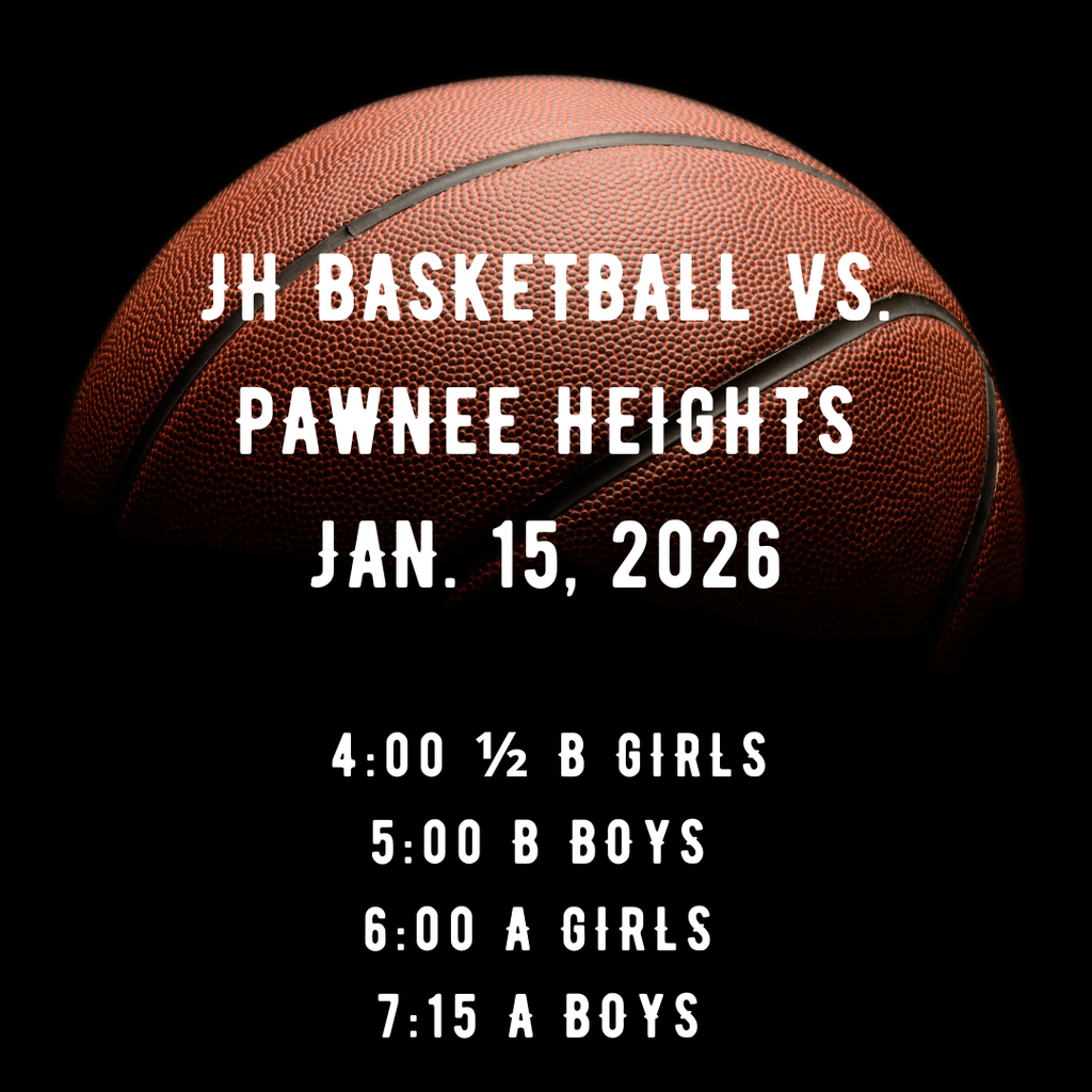 Join us for the last JH home basketball game vs. Pawnee Heights on Thursday, Jan. 15. 4:00 1/2 B Girls, 5:00 B Boys, 6:00 A Girls. 7:15 A Boys. Good Luck Wildcats!