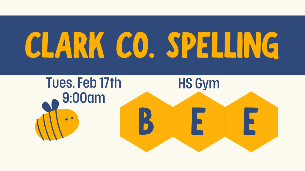 Join us in the HS gym at 9:00 tomorrow (Feb. 17) for the Clark Co. Spelling Bee. Good luck to our contestants!