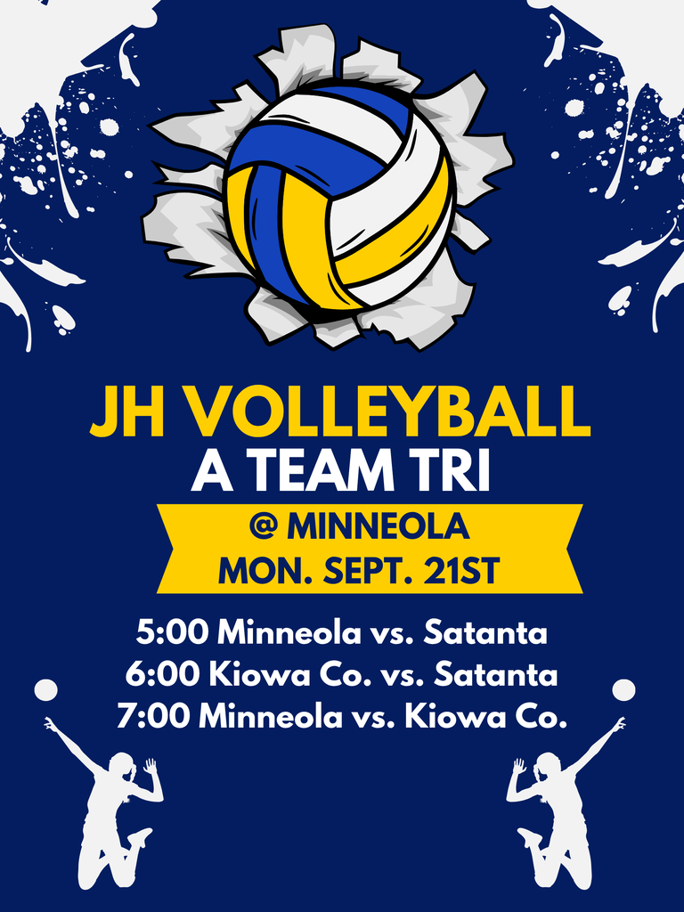 Come join us as the JH A team volleyball will host Satanta and Kiowa Co. for a Tri on Monday, Sept. 21. 5:00 Minneola vs. Satanta, 6:00 Satanta vs. Kiowa Co., 7:00 Minneola vs. Kiowa Co. Go luck ladies!