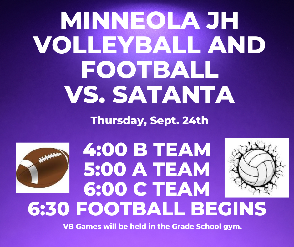Minneola JH VB and FB will host Satanta on Thursday, Sept. 24. B Team 4:00, A team at 5:00, C team at 6:00. Football starts at 6:30. Come cheer on your favorite Wildcat!