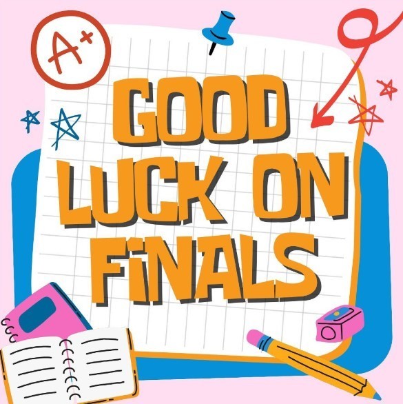 good luck on finals