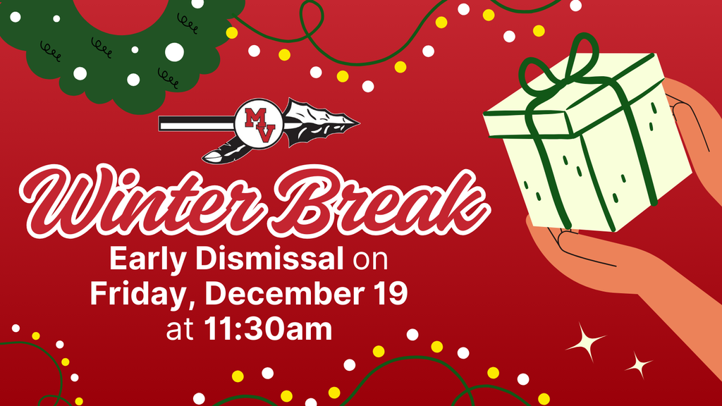 Festive red graphic with string lights, a wreath, and hands holding a gift. Text announces "Winter Break" with early dismissal on Friday, December 19 at 11:30 AM. MV school logo with a spear is centered near the top.