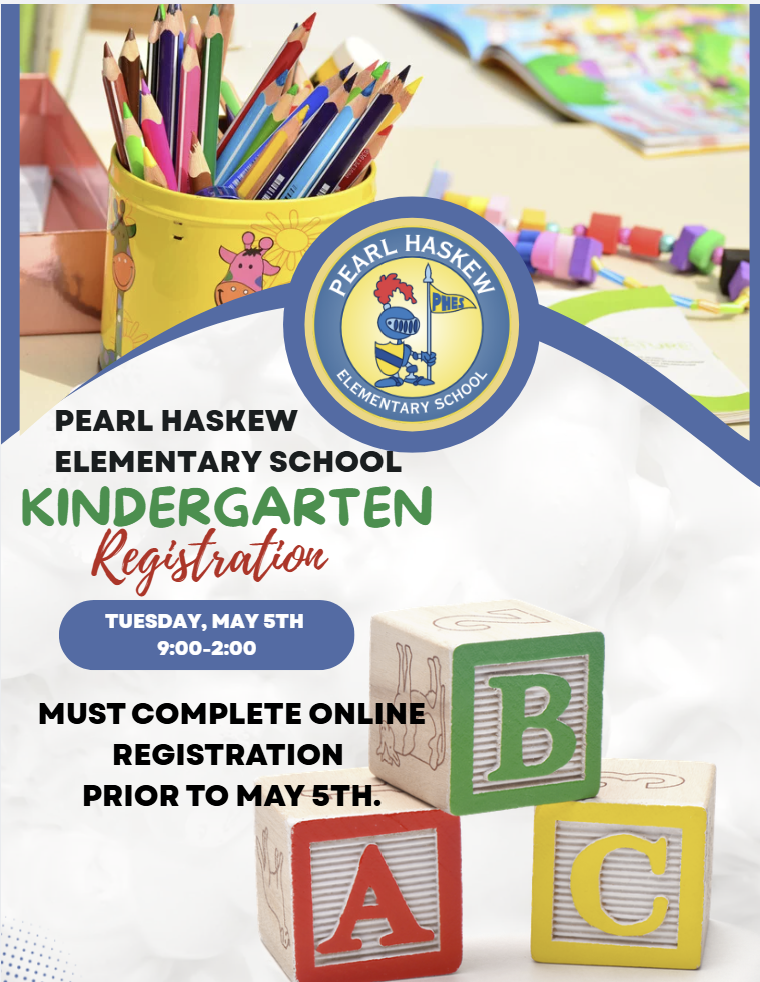 Pearl Haskew Elementary School Kindergarten Registration, Tuesday, May 5th from 9:00-2:00, Must complete online registration prior to May 5th. 