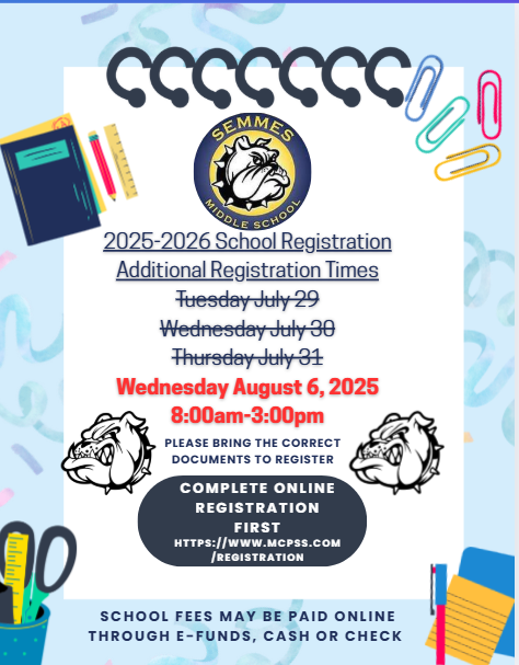 Additional Registration times for Semmes Middle School.  August 6th from 8-3