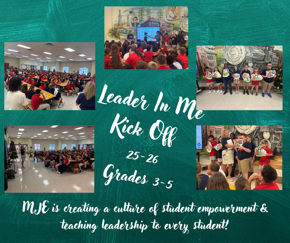 Leader In Me Kick Off 25-26 Grades 3-5 MJE is creating a culture of student empowerment and teaching leadership to every student!