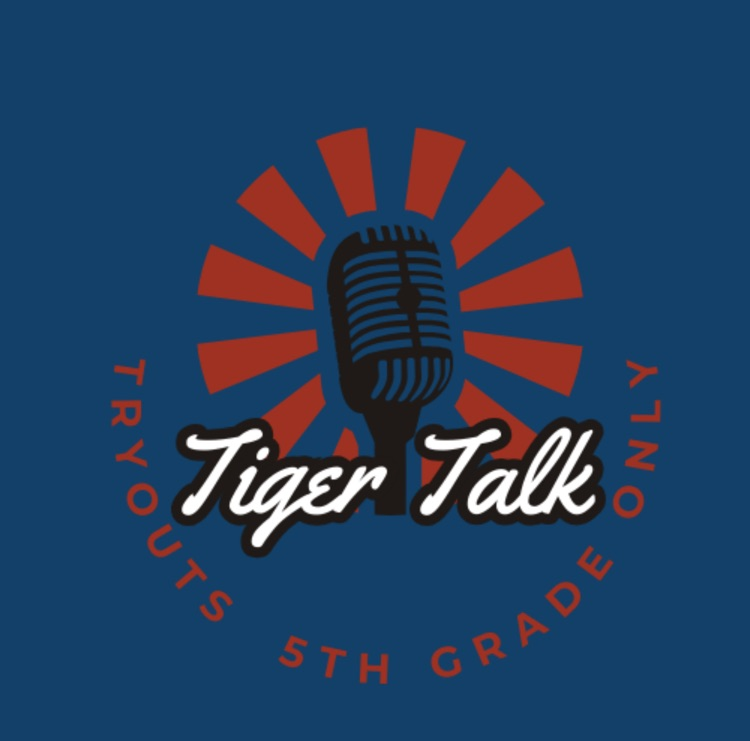 Tiger Talk Tryouts 