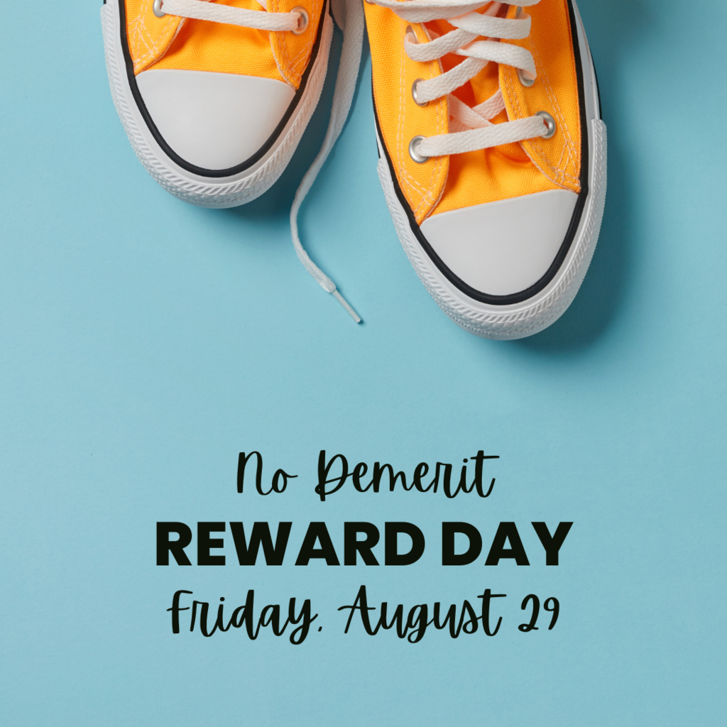 No Demerit Reward Day- Friday, August 29