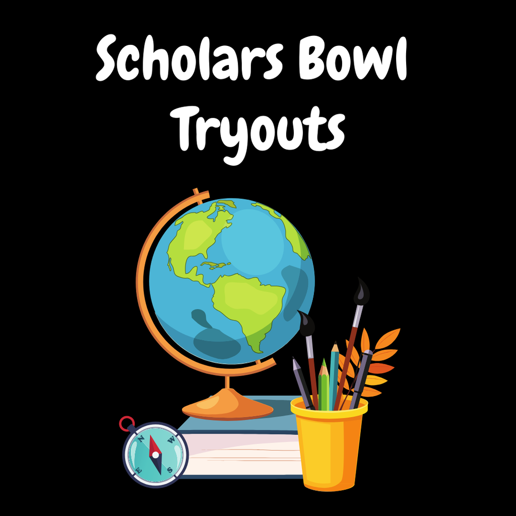 Announcement of Scholars Bowl Tryouts- information on tryouts is in the post