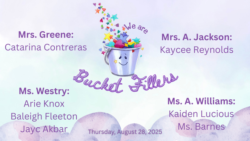 Congratulations to the Bucket Fillers forThursday, August 28th.