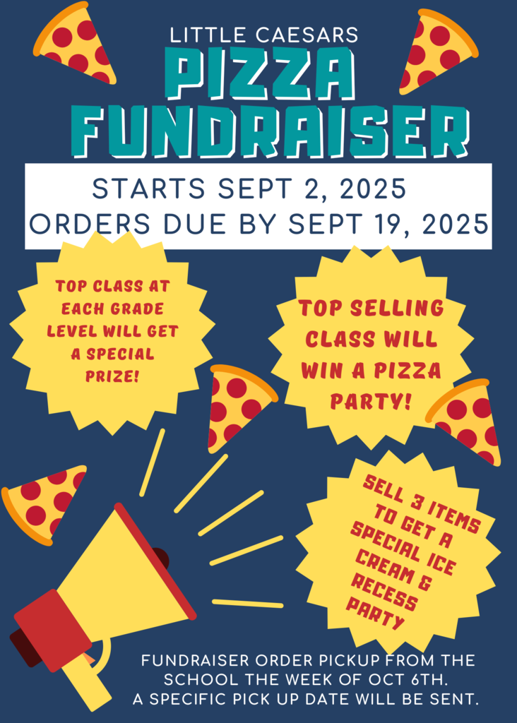 Pizza Fundraiser - Sept 2 - Sept 19. Sell 3 items to get a special ice cream treat and recess party! 