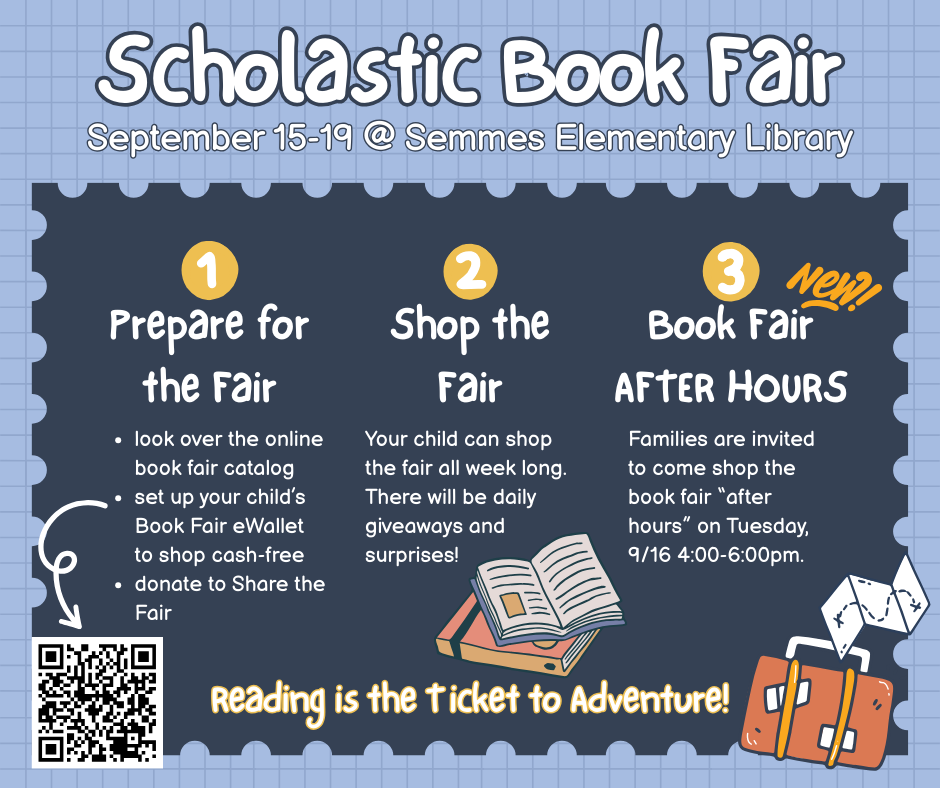 Our Scholastic book fair is just a few days away! Students can shop all next week for new books, fun supplies, and more! Prepare for the fair by checking out our online fair page to browse the catalog, set up an eWallet, and donate to Share the Fair. Families, you can join us to shop the "Book Fair After Hours" on Tuesday, September 16th 4:00-6:00pm. We are looking forward to a book-tastic week of reading adventures!