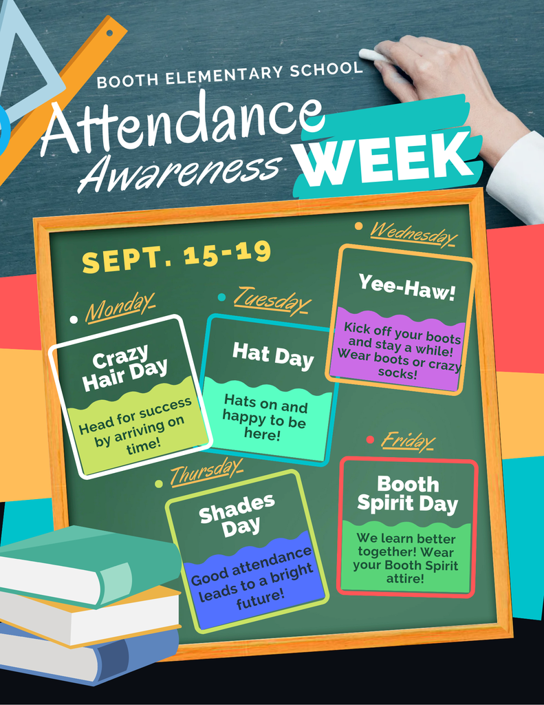 Celebrate Attendance Awareness Week this week! Monday - Crazy Hair, Tuesday - Hats Day, Wednesday - Boot or crazy socks, Thursday - Shades Day, Friday - Booth Spirit Day