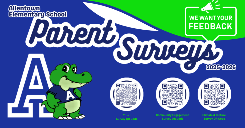 Allentown Elementary Parent Surveys We want your feedback! Please participate in our parent surveys.  Community Engagement Survey https://eprovesurveys.advanc-ed.org/surveys/#/action/286082/524/1  (Alternatively: Scan the QR code for the Community Engagement Survey)  Climate & Culture Survey https://eprovesurveys.advanc-ed.org/surveys/#/action/286097/p524  (Alternatively: Scan the QR code for the Climate & Culture Survey)