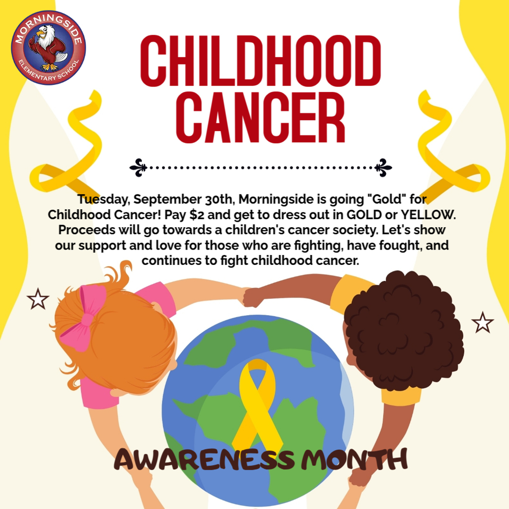Tuesday, September 30th we're  going "GOLD" for Childhood Cancer! Pay $2 and get to dress out in GOLD or YELLOW.  Proceeds will go towards a children's cancer society. 