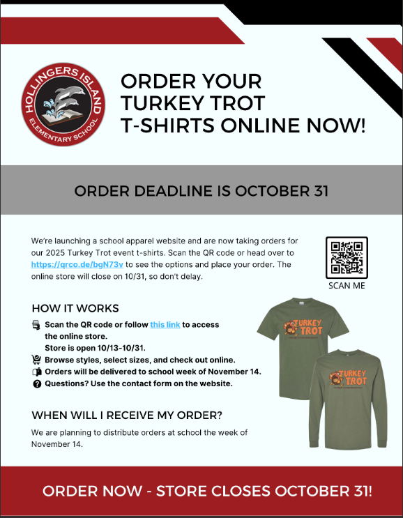 Turkey trot tshirt flyer- visit this website to access online store to order https://hollingersisland.calagazapparel.com/ Shirts orders are due October 31st and shirts will be delivered to the school the week of November 14th