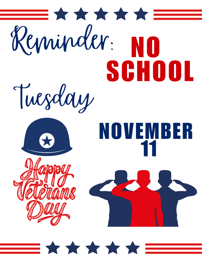 Tuesday November 11th there will be no school, in reverence of the veterans day holiday