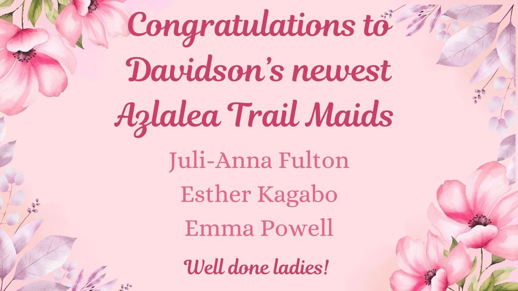 Congratulations to Davidson’s newest Azlalea Trail Maids