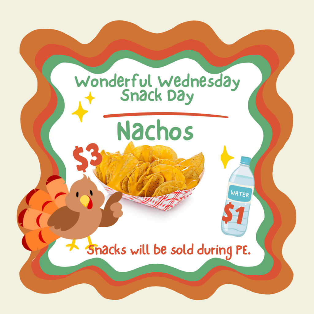 Wednesday Snack Day - Nachos for $3.00 and water for $1.00.