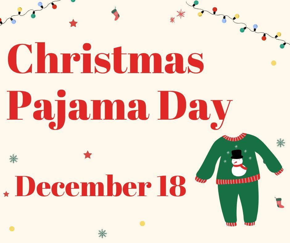 Christmas Pajama Day - December 18