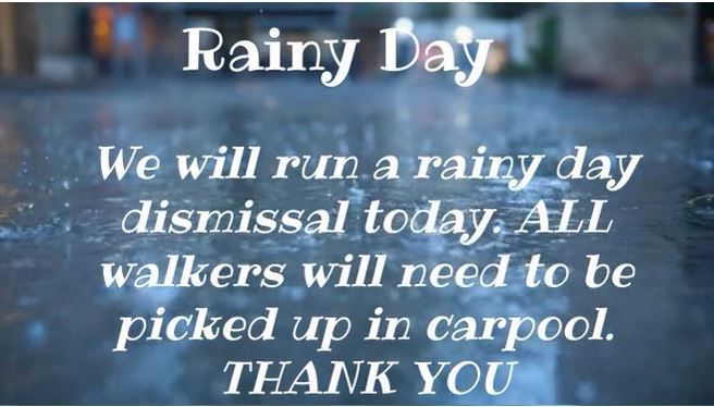 Good  afternoon. Due to the weather conditions, we will run a rainy day dismissal today. All walkers will need to be picked up through carpool. Please have their PikMyKid  number to help the flow of traffic. Thank you!