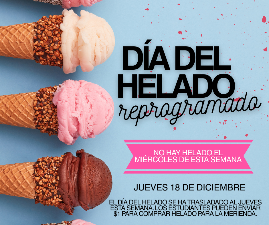 ice cream day will be on thursday, december 18th. students can bring in $1 to purchase ice cream for snack.