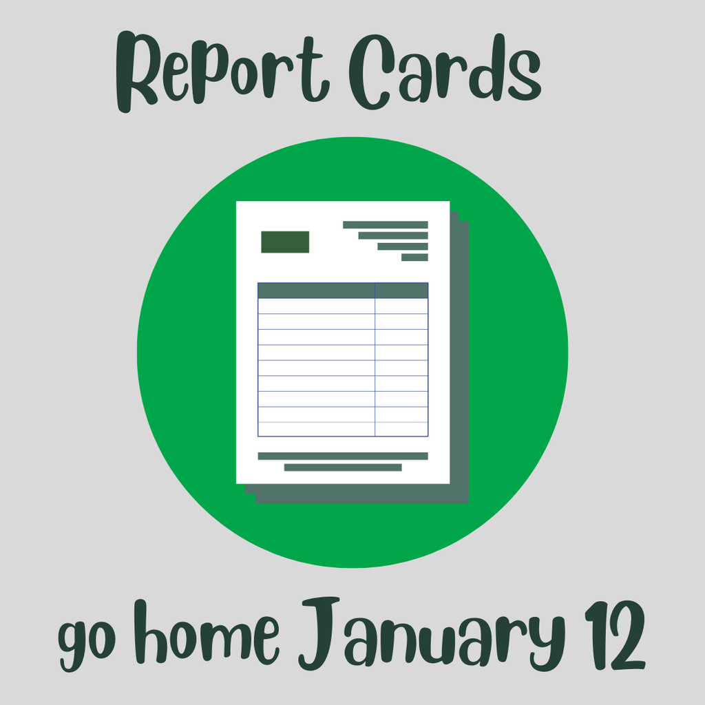 Report Cards go home January 12