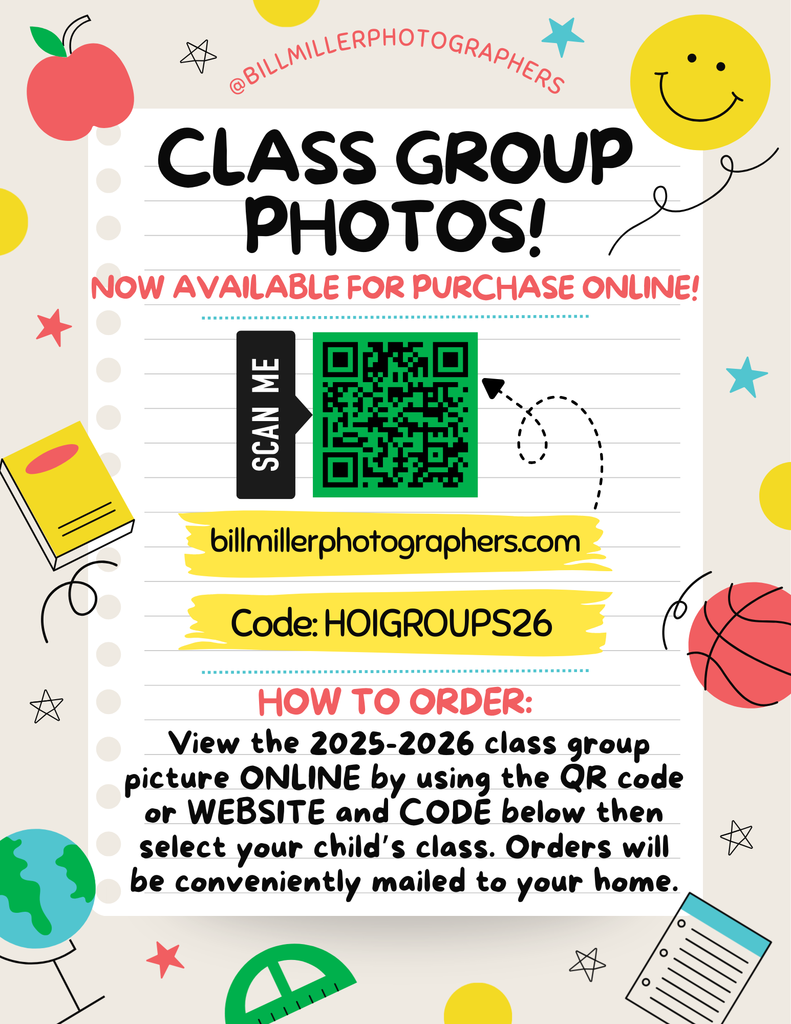 piece of paper flyer with QR code. text says class group photos are now available for purchase online! billmillerphotographers.com code: HOIGROUPS26 how to order: view the 2025-2026 class group pictures online by using the qr code or website and code then select your child's class. orders will be conveniently mailed to your home.