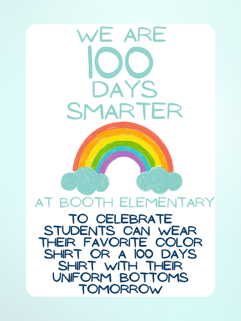 100th day of school tomorrow - students can wear their favorite color shirt with their uniform pants. 