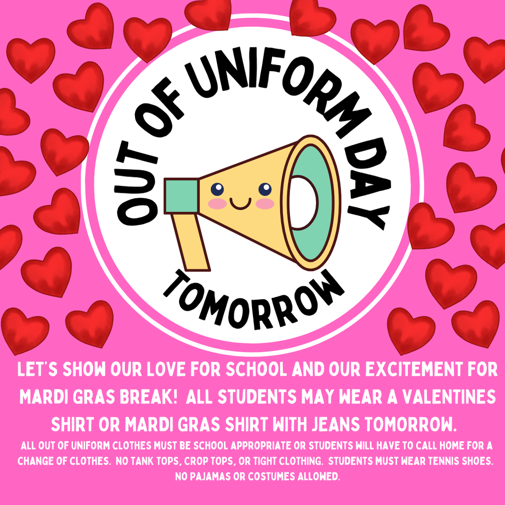 Out of uniform day (tshirt and blue jeans) tomorrow.  4th grade students may not be out of uniform due to their field trip. 