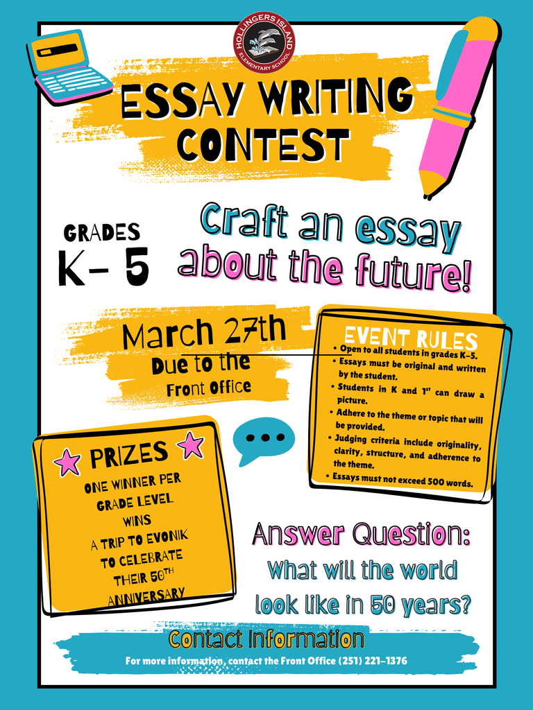 Essay Contest Poster- Grades K-5- Write an essay about what will the world look like in 50 years. 500 words. K-1 students can draw a picture. Contact front office for more info. 