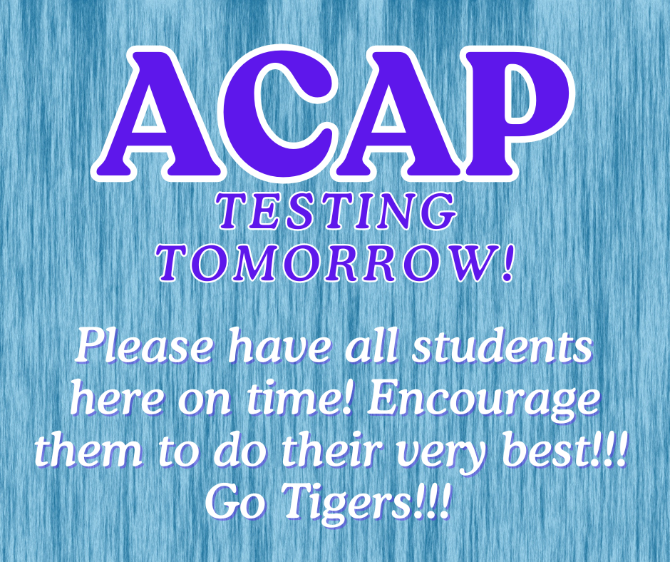 ACAP TESTING TOMORROW