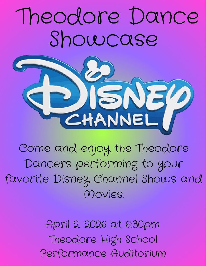 Come and enjoy the Theodore Dancers performing to your favorite Disney Channel shows and movies on April 2, 2026, at 6:30pm in the Theodore High School auditorium.