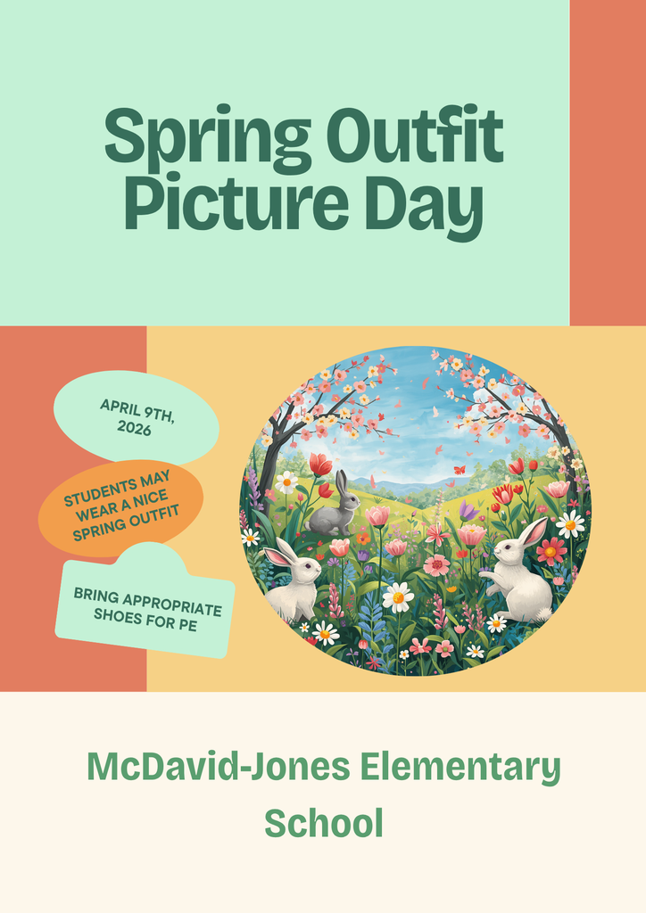 Spring Outfit Picture Day April 9th, 2026, Students may wear a nice spring outfit and bring appropriate shoes for PE McDavid Jones Elementary School