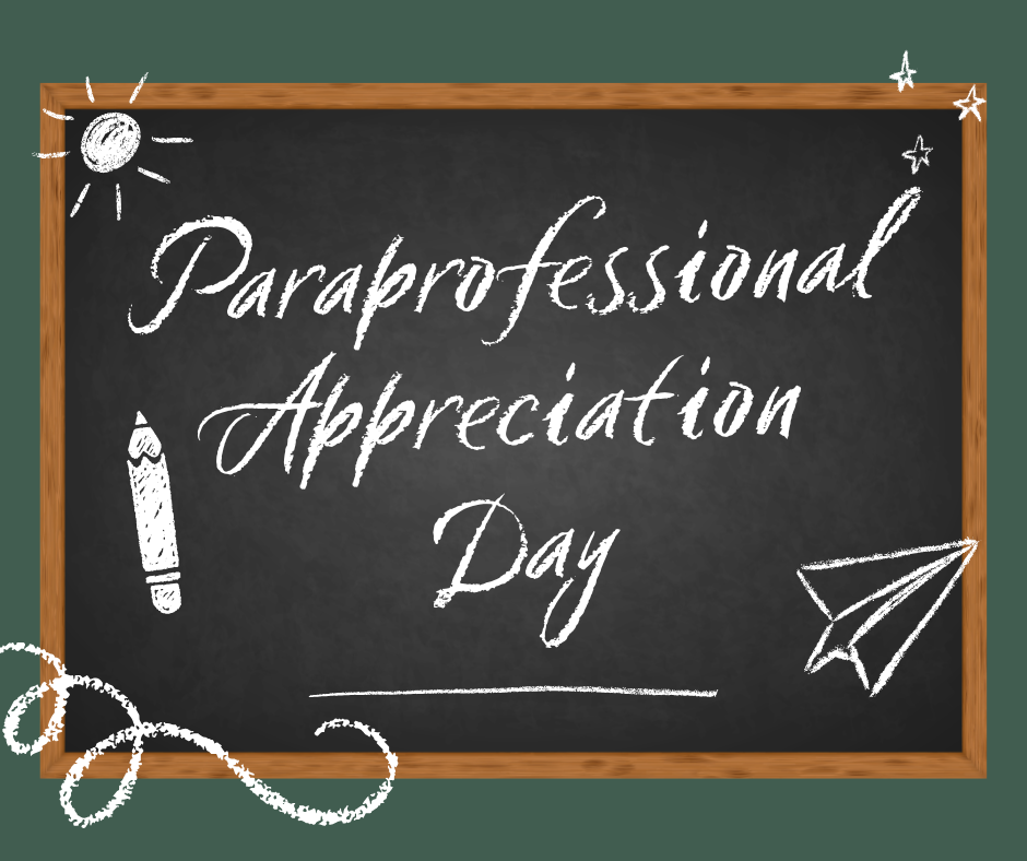 Graphic with a chalkboard that reads: Paraprofessional Appreciation Day 