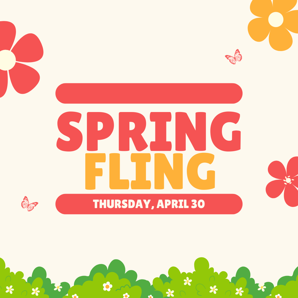 graphic announcing spring fling is April 30- all information listed in caption 