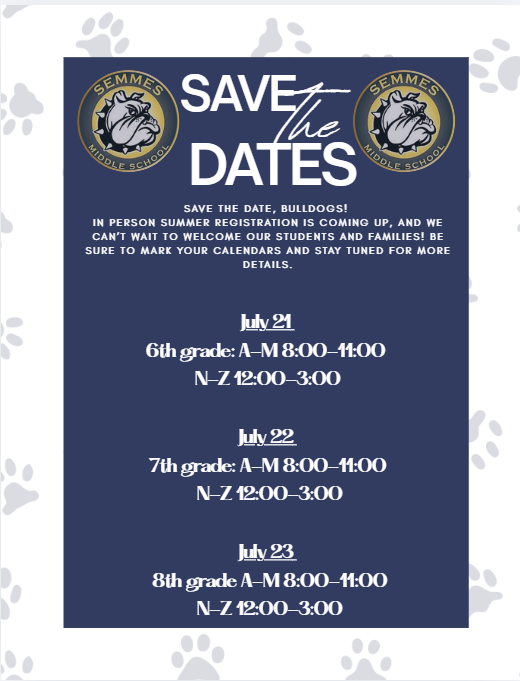 🐾 Registration Dates: • July 21 – 6th Grade (A–M: 8:00–11:00 | N–Z: 12:00–3:00) • July 22 – 7th Grade (A–M: 8:00–11:00 | N–Z: 12:00–3:00) • July 23 – 8th Grade (A–M: 8:00–11:00 | N–Z: 12:00–3:00) We look forward to seeing everyone there! Image Description: A blue and white “Save the Dates” graphic featuring the Semmes Middle School bulldog logo and the heading “Summer Registration,” followed by listed dates and times for each grade level.