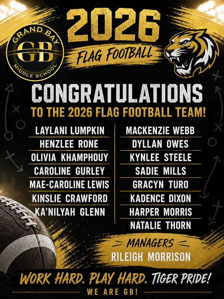Congratulations to the 2026 Grand Bay Middle School Flag Football Team on earning your spot and representing Tiger pride! This year’s team includes Laylani Lumpkin, Henzlee Rone, Olivia Khamphouy, Caroline Gurley, Mae-Caroline Lewis, Kinslie Crawford, Ka’Nilyah Glenn, Mackenzie Webb, Dyllan Owes, Kynlee Steele, Sadie Mills, Gracyn Turo, Kadence Dixon, Harper Morris, and Natalie Thorn. A special shoutout to manager Rileigh Morrison for her leadership and support. Your hard work, dedication, and commitment have paid off—now it’s time to compete, grow, and make this season one to remember. Go Tigers! 🐅