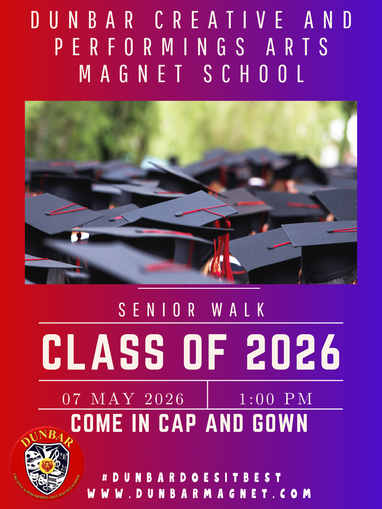 Dunbar Magnet Senior Walk for the class of 2026. May 7, 2026 at 1pm. Come in Cap and Gown. 