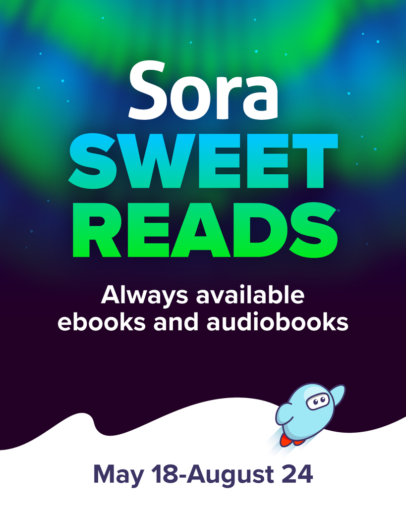Sora ebooks Sweet Reads always available ebooks and audiobooks May 18-August 24, 2026
