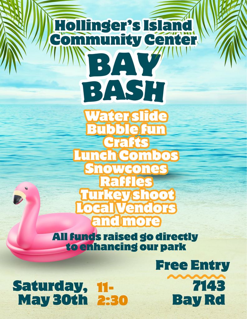 Hollinger's Island Community Center Bay Bash Saturday May 30th from 11:00-2:30 7143 Bay Rd. Free Entry All funds raised go directly to enhancing our park. Fun activities for the family.