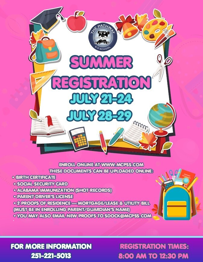 Bright pink flyer for The Pathway K-5 School summer registration. The flyer features colorful school-themed graphics including books, pencils, a globe, backpack, scissors, paint palette, and graduation cap surrounding the text. Registration dates are July 21–24 and July 28–29. Required documents listed include a birth certificate, social security card, Alabama immunization records, parent driver’s license, and two proofs of residence. Registration is online at www.mcpss.com . Registration hours are 8:00 AM–12:30 PM, and the contact number is 251-221-5013.