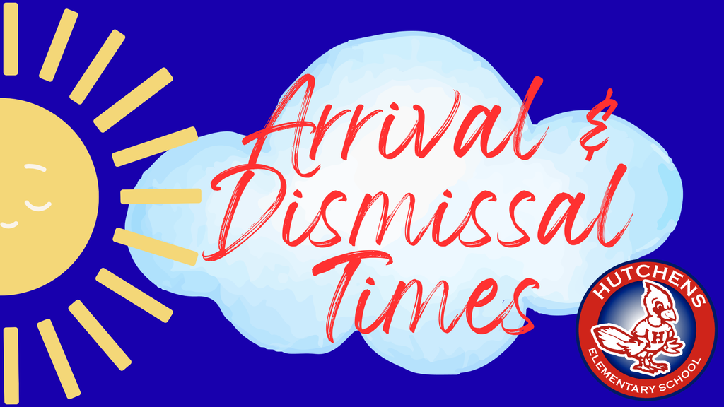 A sun and cloud with the Hutchens Logo and Cardinal on a blue background. The Title is Arrival & Dismissal Times.