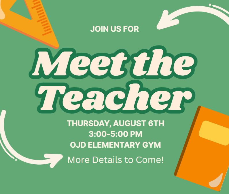 Green poster with "Meet the Teacher" in bold text. Icons of a triangle, ruler, and book. Event date: August 6, time: 3-5 PM, location: OJD Elementary Gym.
