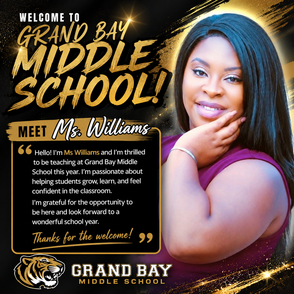 Hello! I’m Ms Williams and I’m thrilled to be teaching at Grand Bay Middle School this year. I’m passionate about helping students grow, learn, and feel confident in the classroom. I’m grateful for the opportunity to be here and look forward to a wonderful school year.