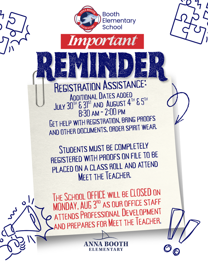 Registration Assistance: Additional Dates added July 30th & 31st and  August 4th & 5th  8:30 am - 2:00 pm Get help with registration, bring proofs and other documents, order spirit wear.  Students must be completely registered with proofs on file to be placed on a class roll and attend Meet the Teacher.   The School OFFICE will be CLOSED on MONDAY, AUG 3rd as our office staff attends Professional Development and prepares for Meet the Teacher.