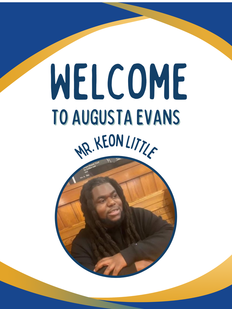 Welcome to Augusta Evans Mr. Keon Little